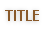 TITLE