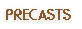 PRECASTS
